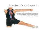Exercise.. Don’t Sweat It!