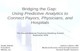 Bridging the Gap:  Using Predictive Analytics to Connect Payors, Physicians, and Hospitals