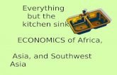 Everything        but the      kitchen sink:    ECONOMICS of Africa,     Asia, and Southwest Asia