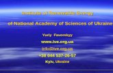 Institute of Renewable Energy  of National Academy of Sciences of  Ukraine Yuriy  Favorskyy  info@ive.org.ua +38 044 537-26-57 Kyiv,  Ukraine