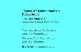 Types of Examination Questions The  training  of Solicitors and Barristers  … The  work  of Solicitors and Barristers  … Control  of Solicitors and Barristers