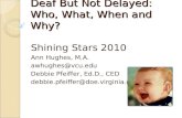 Deaf But Not Delayed:   Who, What, When and Why?