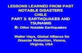 LESSONS LEARNED FROM PAST NOTABLE DISASTERS CHILE PART 3: EARTHQUAKES AND TSUNAMIS B : Other Notable Earthquakes