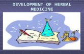 DEVELOPMENT OF  HERBAL MEDICINE