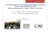 Protecting Unaccompanied Migrant Boys, Girls, and Adolescents:   Determining the Child’s Best Interest Lic. Dora Irene  Ordóñez  Bustos