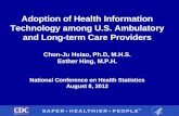 Adoption of Health Information Technology among U.S. Ambulatory and Long-term Care Providers Chun-Ju Hsiao, Ph.D, M.H.S. Esther Hing, M.P.H.