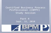 Certified Business Process Professional (CBPP®)  Study Session Part 4  Sept. 15, 2010