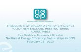 Trends in New England Energy Efficiency Policy New England Restructuring Roundtable