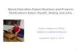 About Education Export Business and Projects Destinations Kabul, Riyadh, Beijing  and  Juba