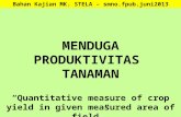 MENDUGA PRODUKTIVITAS  TANAMAN “Quantitative measure of crop yield in given measured area of field”.
