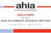 WELCOME to the  ahia 2011annual business meeting San Diego, California — September 8, 2011