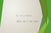 So I’m a Senior . . .
