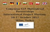 Comenius LLP Multilateral Partnerships International Project Meeting  10-17 October 2011 Milas , Turkey