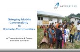 Bringing Mobile Connectivity  to Remote Communities A Transmission & Power Efficient Solution