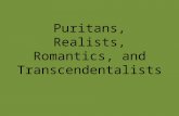 Puritans, Realists, Romantics, and  Transcendentalists
