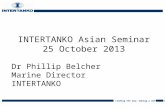 INTERTANKO Asian Seminar 25 October 2013 Dr Phillip Belcher Marine Director INTERTANKO