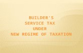 BUILDER’S SERVICE TAX  under  new regime of taxation