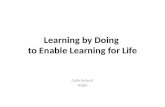 Learning by Doing to  Enable Learning for Life