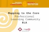 Mapping to the Core  Professional Learning Community ELA
