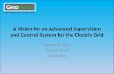 A  Vision  for an  Advanced  S upervision  and  C ontrol  S ystem  for the  Electric  G rid