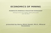 ECONOMICS of mining Minnesota Minerals Education Workshop Hibbing Community College, Hibbing Minnesota June 18, 2013
