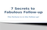 7 Secrets to  Fabulous Follow-up
