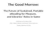 The Good Morrow: The Future of Sustained, Portable eReading for Pleasure,  and Libraries’ Roles in Same