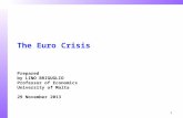 The Euro Crisis Prepared  by LINO BRIGUGLIO     Professor of Economics University of Malta 29 November 2013