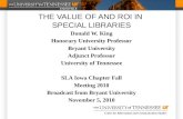 THE VALUE OF AND ROI IN  SPECIAL LIBRARIES
