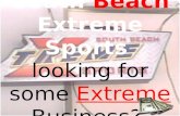South  Beach  Extreme  Sports  looking for some  Extreme B usiness?