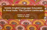 Mobile English Language Education In Rural India: The Current Landscape October 14, 2009 Ashley M. Evans