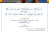Altmetrics  and Traditional Metrics: What Do Scholars Use to Judge Quality?