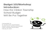 Budget 101/Workshop  Introduction: How the Clinton Township School Budget Will Be Put Together