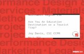 Northwest Region CSI Are You An Education Destination or a Tourist Trap? Joy Davis, CSI CCPR May 9, 2014