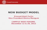 New Budget Model Provost Kent Fuchs Vice President Elmira Mangum campus wide forums D ecember  12 & 20, 2012