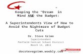 Keeping the “Dream” in  Mind  AND  the Budget:  A Superintendents View of How to Avoid the Nightmare of Budget Cuts