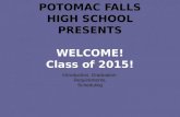 POTOMAC FALLS HIGH SCHOOL PRESENTS WELCOME! Class of 2015!