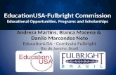 Andreza  Martins, Bianca Macena &  Danilo Marcondes Neto EducationUSA  -  Comissão  Fulbright Rio de Janeiro, Brazil