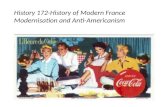 History 172-History of Modern France Modernisation  and Anti-Americanism