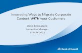 Innovating Ways to Migrate Corporate Content  WITH  your Customers