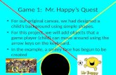 Game 1:  Mr.  Happy’s  Quest