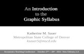 An  Introduction  to the  Graphic Syllabus Katherine M. Sauer Metropolitan State College of Denver ksauer5@mscd.edu