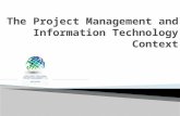 The  Project Management and Information Technology Context