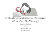 Evaluating Evidence in Medicine: What Can Go Wrong?