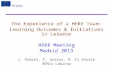 The Experience of a HERE Team: Learning Outcomes & Initiatives in Lebanon HERE Meeting Madrid 2013 C.  Mokbel , P.  Gedeon , M. El  Khatib HEREs Lebanon