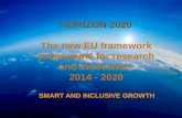 HORIZON 2020 T he  new  EU framework programme for research and innovation 2014 - 2020