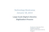 Technology  Bootcamp January 18, 2014 Large-Scale Digital Libraries Digitization Process