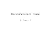 Carson’s Dream House