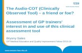 The Audio-COT (Clinically Observed Tool) – a friend or foe ? Assessment  of GP trainers’ interest in and use of this clinical assessment tool