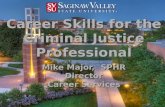 Career Skills for the Criminal Justice Professional Prepared for CJ 491 Mike  Major,   SPHR Director Career Services